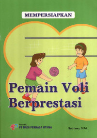 Mempersiapkan Pemain Voli Berprestasi