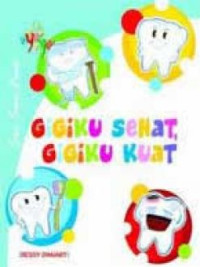 Gigiku Sehat, Gigiku Kuat