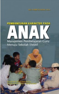Pembangunan Karakter Pada Anak : Manajemen Pembelajaran Guru Menuju Sekolah Efektif